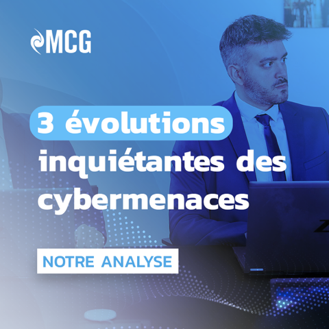 Cybersécurité : 3 évolutions inquiétantes des cybermenaces
