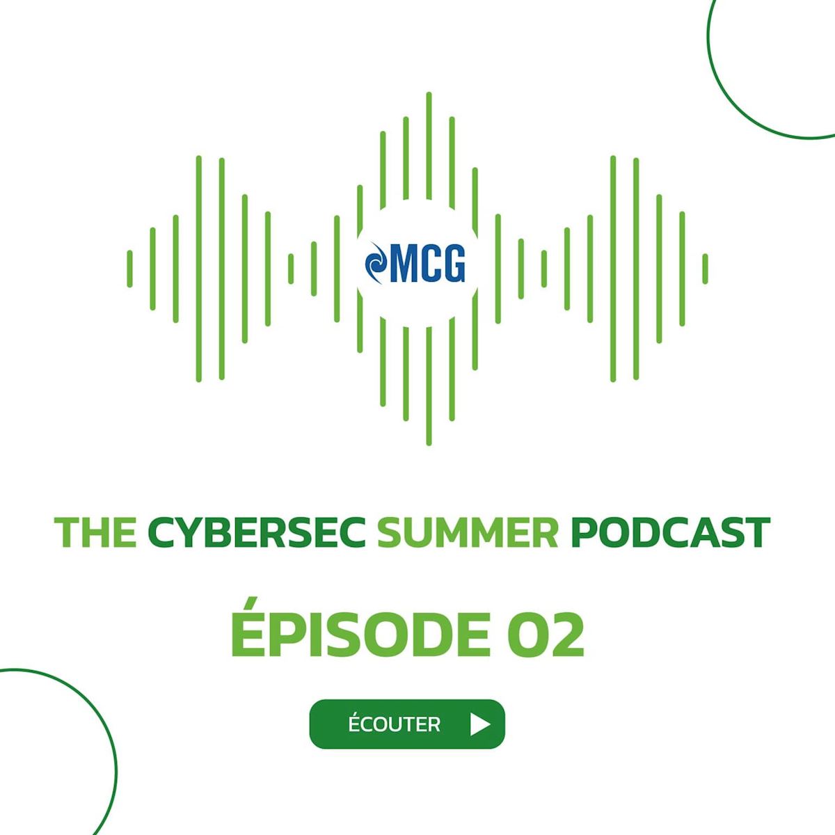 The MCG CyberSec Summer Podcast - Ep 02